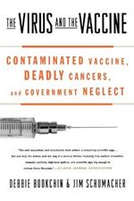 The Virus and the Vaccine: Contaminated Vaccine, Deadly Cancers, and Government Neglect