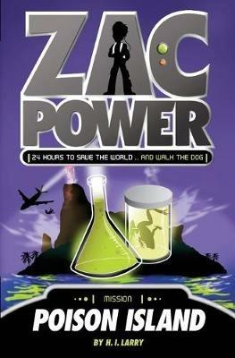 Zac Power #1: Poison Island: 24 Hours to Save the World ... and Walk the Dog - H I Larry - cover