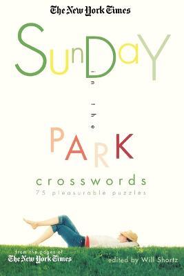 The New York Times Sunday in the Park Crosswords: 75 Pleasurable Puzzles - New York Times - cover