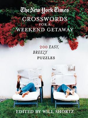 The New York Times Crosswords for a Weekend Getaway: 200 Easy, Breezy Puzzles - New York Times - cover