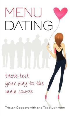 Menu Dating: Taste Test Your Way to the Main Course - Tristan Coopersmith,Todd Johnson - cover