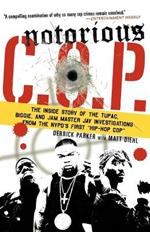 Notorious C.O.P.: The Inside Story of the Tupac, Biggie, and Jam Master Jay Investigations from Nypd's First Hip-Hop Cop