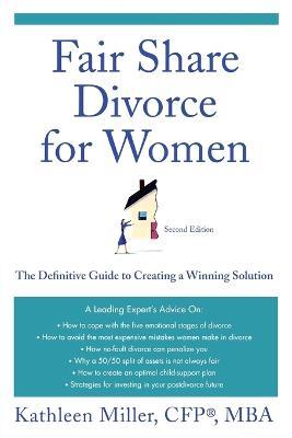 Fair Share Divorce for Women: The Definitive Guide to Creating a Winning Solution - Kathleen A Miller - cover