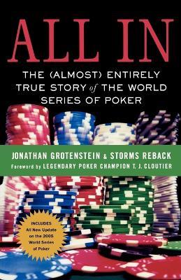 All in: The (Almost) Entirely True Story of the World Series of Poker - Jonathan Grotenstein,Storms Reback - cover