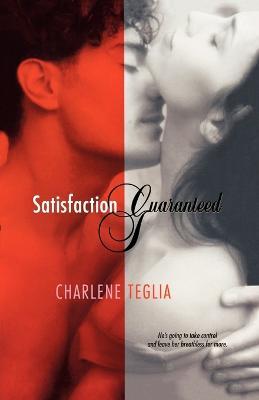 Satisfaction Guaranteed - Charlene Teglia - cover