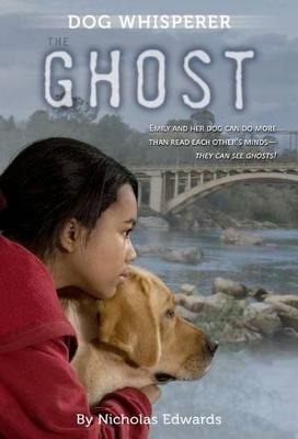 Dog Whisperer: The Ghost - Nicholas Edwards - cover