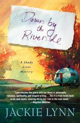 Down by the Riverside: A Shady Grove Book - Jackie Lynn - cover