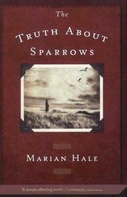 The Truth about Sparrows - Marian Hale - cover