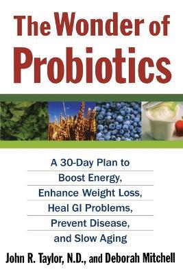 The Wonder of Probiotics - Deborah Mitchell,John R. Taylor - cover