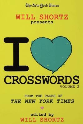 The New York Times Will Shortz Presents I Love Crosswords: Volume 2 - New York Times - cover
