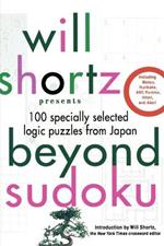 Will Shortz Presents Beyond Sudoku: 100 Specially Selected Logic Puzzles from Japan