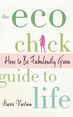 ECO Chick Guide to Life - Starre Vartan - cover