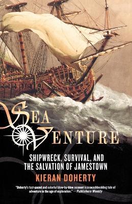 Sea Venture: Shipwreck, Survival, and the Salvation of Jamestown - Kieran Doherty - cover