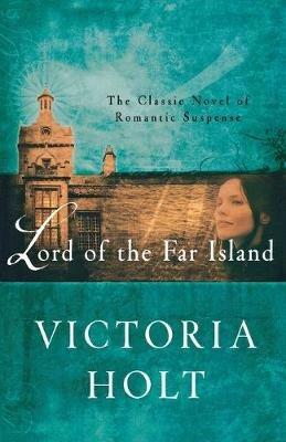 Lord of the Far Island: The Classic Novel of Romantic Suspense - Victoria Holt - cover