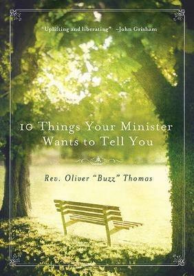 10 Things Your Minister Wants to Tell You: (But Can't, Because He Needs the Job) - Oliver Thomas - cover