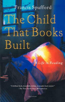 The Child That Books Built: A Life in Reading - Francis Spufford - cover