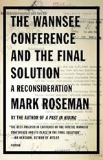 The Wannsee Conference and the Final Solution: A Reconsideration