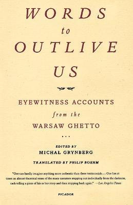 Words to Outlive Us: Eyewitness Accounts from the Warsaw Ghetto - cover