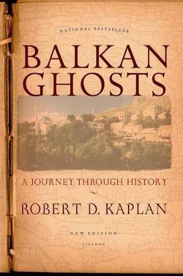 Balkan Ghosts: A Journey Through History - Robert Kaplan - cover