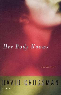 Her Body Knows: Two Novellas - David Grossman - cover