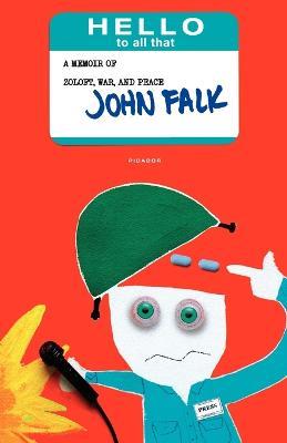 Hello to All That: A Memoir of Zoloft, War, and Peace - John Falk - cover
