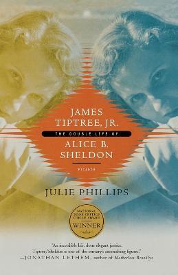 James Tiptree, Jr - Julie Phillips - cover