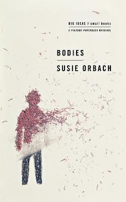 Bodies: Big Ideas/Small Books - Susie Orbach - cover