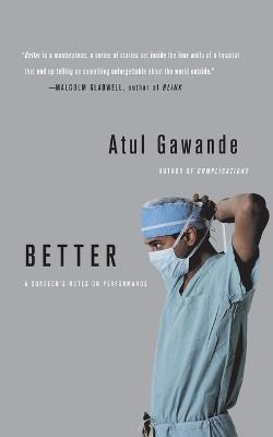 Better: A Surgeon's Notes on Performance - Atul Gawande - cover