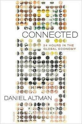 Connected: 24 Hours in the Global Economy - Daniel Altman - cover