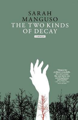 The Two Kinds of Decay - Sarah Manguso - cover