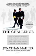 The Challenge: How a Maverick Navy Officer and a Young Law Professor Risked Their Careers to Defend the Constitution--And Won