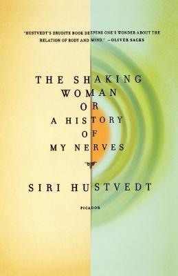 The Shaking Woman or a History of My Nerves - Siri Hustvedt - cover