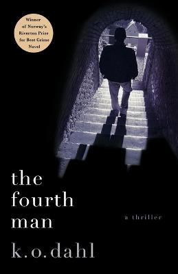 The Fourth Man: A Thriller - K O Dahl - cover