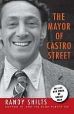 The Mayor of Castro Street: The Life & Times of Harvey Milk