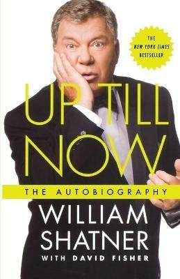 Up Till Now: The Autobiography - William Shatner,David Fisher - cover