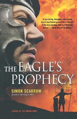 The Eagle's Prophecy: A Novel of the Roman Army - Simon Scarrow - cover