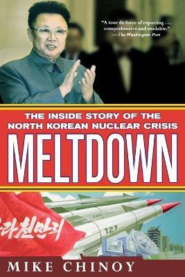 Meltdown: The Inside Story of the North Korean Nuclear Crisis - Mike Chinoy - cover