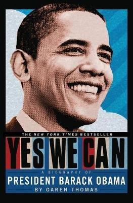 Yes We Can: Biography of President Barack Obama, A - Garen Thomas - cover