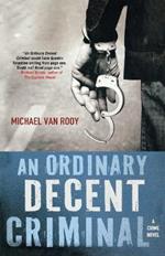 An Ordinary Decent Criminal: A Thriller