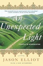 An Unexpected Light: Travels in Afghanistan