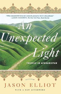 An Unexpected Light: Travels in Afghanistan - Jason Elliot - cover