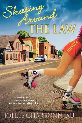 Skating Around the Law: A Mystery - Joelle Charbonneau - cover