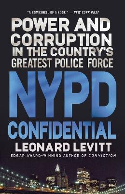 NYPD Confidential: Power and Corruption in the Country's Greatest Police Force - Leonard Levitt - cover