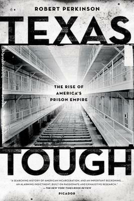 Texas Tough: The Rise of America's Prison Empire - Robert Perkinson - cover