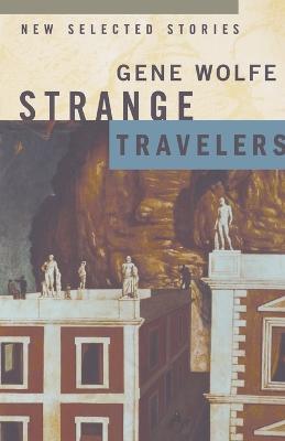 Strange Travellers - Gene Wolfe - cover