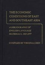 The Economic Conditions of East and Southeast Asia: A Bibliography of English-Language Materials, 1965-1977