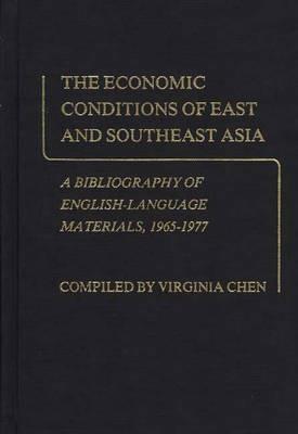 The Economic Conditions of East and Southeast Asia: A Bibliography of English-Language Materials, 1965-1977 - Virginia Chen - cover