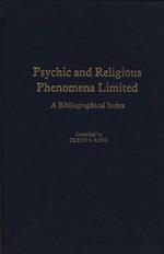 Psychic and Religious Phenomena Limited: A Bibliographical Index