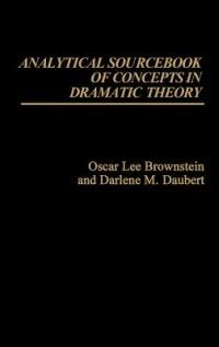 Analytical Sourcebook of Concepts in Dramatic Theory - Oscar L. Brownstein,Daphna Ben-Chaim - cover
