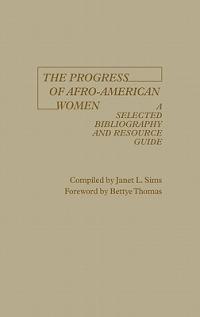 The Progress of Afro-American Women: A Selected Bibliography and Resource Guide - Janet Sims - cover